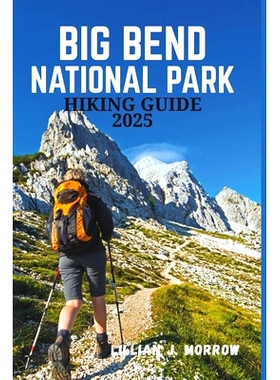 预订 Big Bend National Park Hiking Guide 2025: A Journey Through Scenic Trails, Diverse Wildlife, and Unforgettable Adve