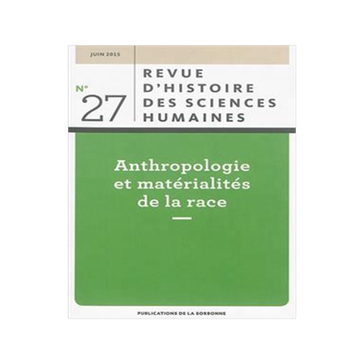 [预订]Revue D’Histoire Des Sciences Humaines, N° 27. Anthropologie Et Matérialités De La Race 9782859449124