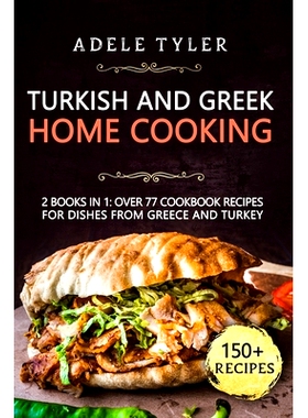 预订 Turkish and Greek Home Cooking: 2 Books In 1: Over 77 Cookbook Recipes For Dishes From Greece And Turkey: 979870245