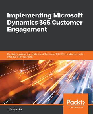 [预订]Implementing Microsoft Dynamics 365 Customer Engagement 9781838556877