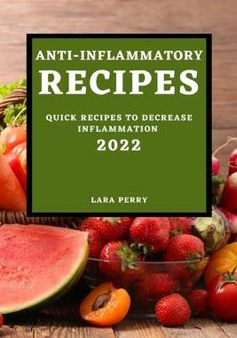 [预订]Anti-Inflammatory Recipes 2022: Quick Recipes to Decrease Inflammation 9781804501078