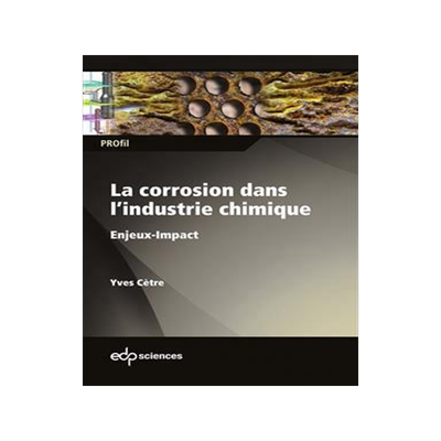 [预订]La corrosion dans l’industrie chimique : enjeux-impact 9782759825837
