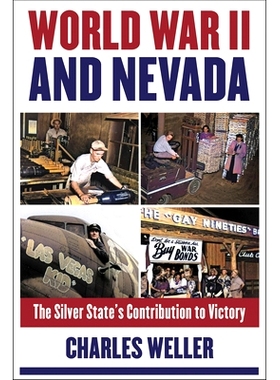 预订 World War II and Nevada: The Silver State’s Contribution to Victory *次世界大战与内华达州：银州对胜利的贡献: 97816