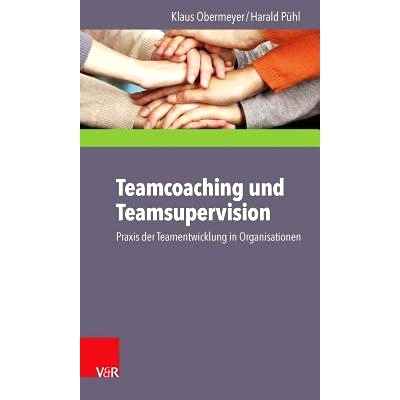 预订 Teamcoaching und Teamsupervision: Praxis der Teamentwicklung in Organisationen 团队辅导与团队监督：组织中团队发展的
