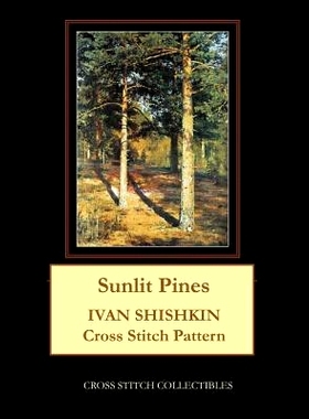 预订 Sunlit Pines: Ivan Shishkin Cross Stitch Pattern: 9781099650000