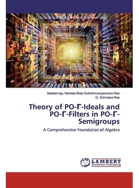 预订 Theory of PO-Γ-Ideals and PO-Γ-Filters in PO-Γ-Semigroups：A Comprehensive Foundation of Algebra: A Comprehensiv