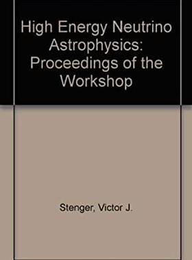 【预订】HIGH ENERGY NEUTRINO ASTROPHYSICS - PROCEEDINGS OF THE WORKSHOP