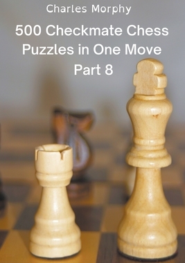 【预订】500 Checkmate Chess Puzzles in One Move, Part 8 9798201987077