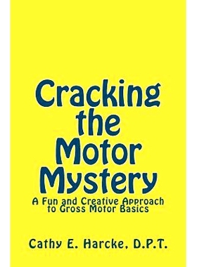 预订 Cracking the Motor Mystery: A Fun and Creative Approach to Gross Motor Basics: 9781463711627