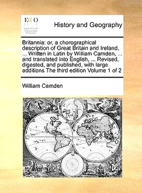 预订 Britannia: or, a chorographical description of Great Britain and Ireland, ... Written in Latin by William Camden, .
