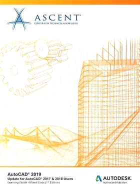 预订 AutoCAD 2019: Update for AutoCAD 2017 & 2018 Users (Mixed Units): Autodesk Authorized Publisher: 9781947456662