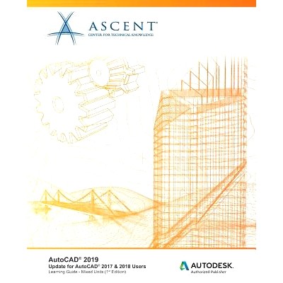预订 AutoCAD 2019: Update for AutoCAD 2017 & 2018 Users (Mixed Units): Autodesk Authorized Publisher: 9781947456662