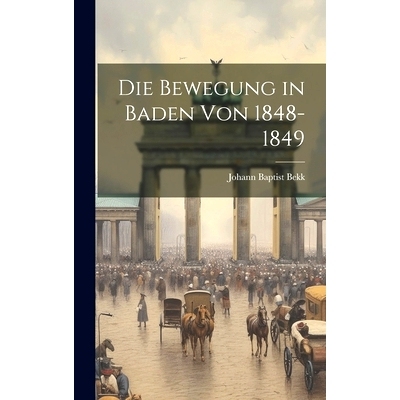 预订 Die Bewegung in Baden von 1848-1849: 9781020868290