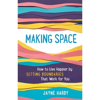 预订 Making Space: How to Live Happier by Setting Boundaries That Work for You 腾出空间：如何通过设定适合您的界限来生活