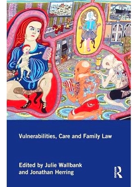预订 Vulnerabilities, Care and Family Law 漏洞，护理和家庭法: 9781138924697