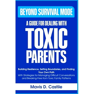 预订 Beyond Survival Mode: A Guide for Dealing with Toxic Parents: Building Resilience, Setting Boundaries, and Finding
