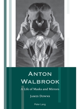 预订 Anton Walbrook; A Life of Masks and Mirrors 安东·沃尔布鲁克（Anton Walbrook）；面具和镜子的生活: 9781789977103