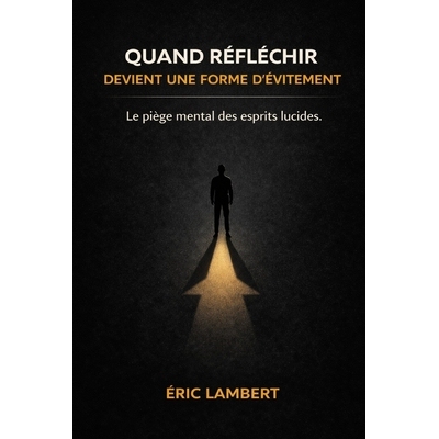 预订 Quand réfléchir devient une forme d’évitement: La sur-analyse comme fuite silencieuse de l’action 979824659602