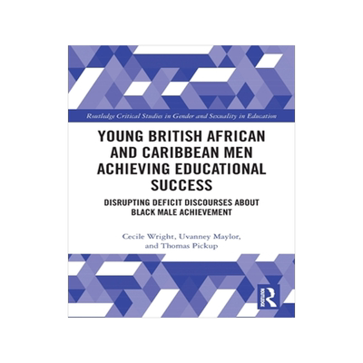 [预订]Young British African and Caribbean Men Achieving Educational Success: Disrupting Deficit Discourses about Black