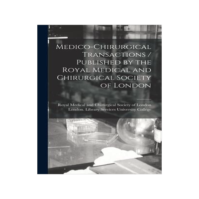 [预订]Medico-chirurgical Transactions / Published by the Royal Medical and Chirurgical Society of London 9781013532160