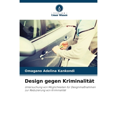 预订 Design gegen Kriminalität: Untersuchung von Möglichkeiten für Designmaßnahmen zur Reduzierung von Kriminalität