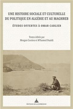[预订]Une histoire sociale et culturelle du politique en Algérie et au Maghreb : études offertes à Omar 9791035100773