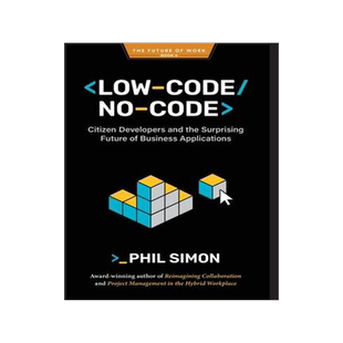 [预订]Low-Code/No-Code: Citizen Developers and the Surprising Future of Business Applications 9798985814750