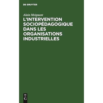 预订 L’intervention sociopédagogique dans les organisations industrielles: Contribution à la recherche et à l’actio