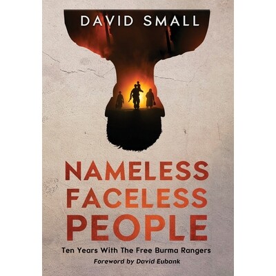 预订 Nameless Faceless People: Ten Years With The Free Burma Rangers 9780991772438