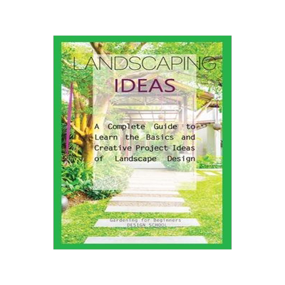 [预订]Landscaping Ideas for Beginners: A Complete Guide to Learn the Basics and Creative Project Ideas of  9781803606613