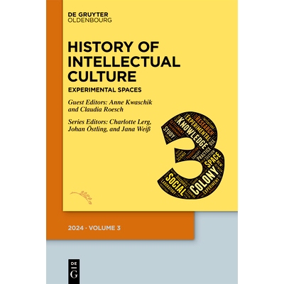 预订 History of Intellectual Culture 3/2024: Experimental Spaces: Knowledge Production and its Environments in the Long