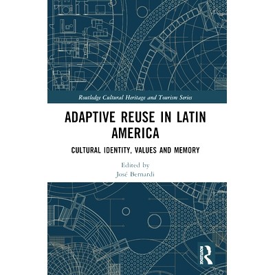 预订 Adaptive Reuse in Latin America: Cultural Identity, Values and Memory 拉丁美洲的适应性重用：文化认同、价值观与记忆: