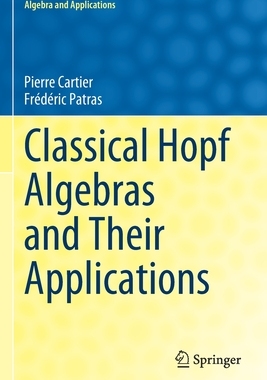 【预订】Classical Hopf Algebras and Their Applications 9783030778477