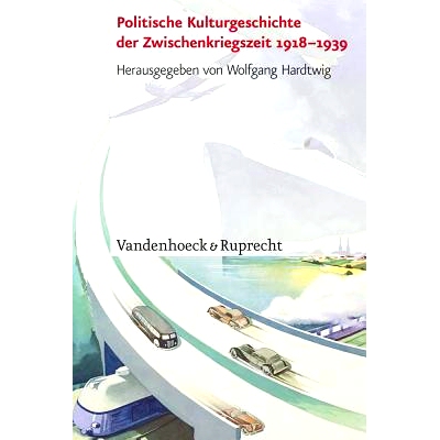 预订 Politische Kulturgeschichte der Zwischenkriegszeit 1918–1939 1918-1939 年战时政治文化史: 9783525364215