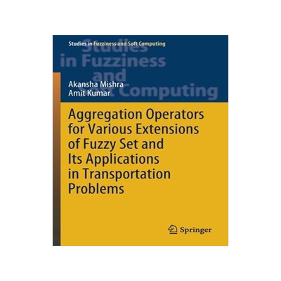 [预订]Aggregation Operators for Various Extensions of Fuzzy Set and Its Applications in Transportation Pro 9789811570001