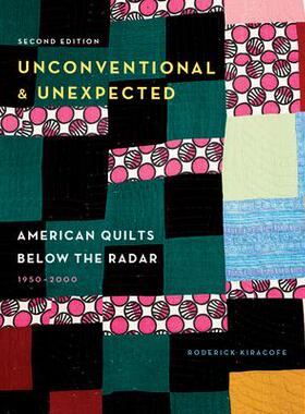 [预订]Unconventional & Unexpected, 2nd Edition: American Quilts Below the Radar, 1950-2000 9780764363023