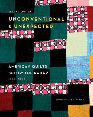 [预订]Unconventional & Unexpected, 2nd Edition: American Quilts Below the Radar, 1950-2000 9780764363023