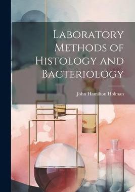 [预订]Laboratory Methods of Histology and Bacteriology 9781021446190