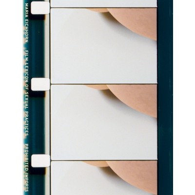 预订 Maria Eichhorn: Film Lexicon of Sexual Practices / Prohibited Imports: 9783960985136