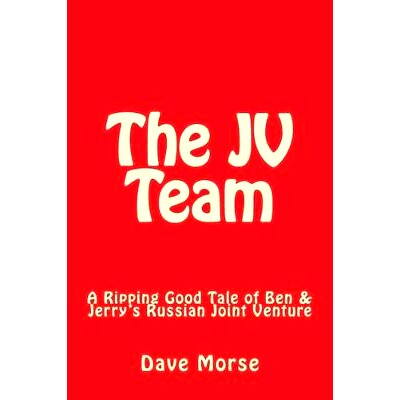 预订 The JV Team: A Ripping Good Tale of Ben & Jerry’s Russian Joint Venture: 9781523449965