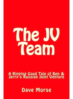 预订 The JV Team: A Ripping Good Tale of Ben & Jerry’s Russian Joint Venture: 9781523449965
