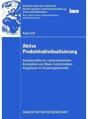 预订 Aktive Produktindividualisierung: Ansatzpunkte zur nutzerorientierten Konzeption von Mass-Customization-Angeboten i