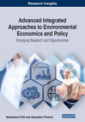 【预订】Advanced Integrated Approaches to Environmental Economics and Policy: Emerging Research and Opportunities