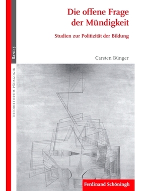 预订 Die offene Frage der Mündigkeit: Studien zur Politizität der Bildung 成熟度的悬而未决的问题:教育政治性研究: 97835