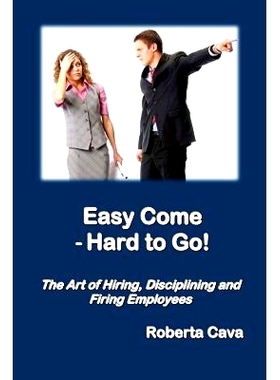 预订 Easy Come - Hard to Go: The Art of Hiring, Disciplining and Firing Employees: 9780992340261