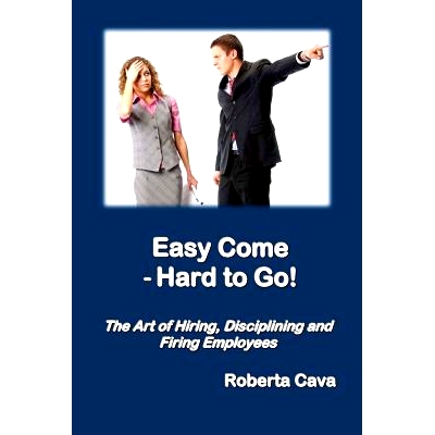 预订 Easy Come - Hard to Go: The Art of Hiring, Disciplining and Firing Employees: 9780992340261