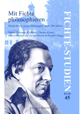 预订 Mit Fichte philosophieren: Perspektiven seiner Philosophie nach 200 Jahren 费希特哲学：200年后的哲学观: 97890043619
