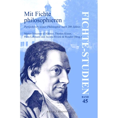 预订 Mit Fichte philosophieren: Perspektiven seiner Philosophie nach 200 Jahren 费希特哲学：200年后的哲学观: 97890043619