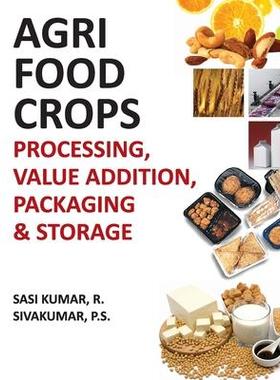 [预订]Agri-Food Crops: Processing, Value Addition, Packaging and Storage 9788196079017