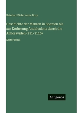 预订 Geschichte der Mauren in Spanien bis zur Eroberung Andalusiens durch die Almoraviden (711-1110): Erster Band: 97833